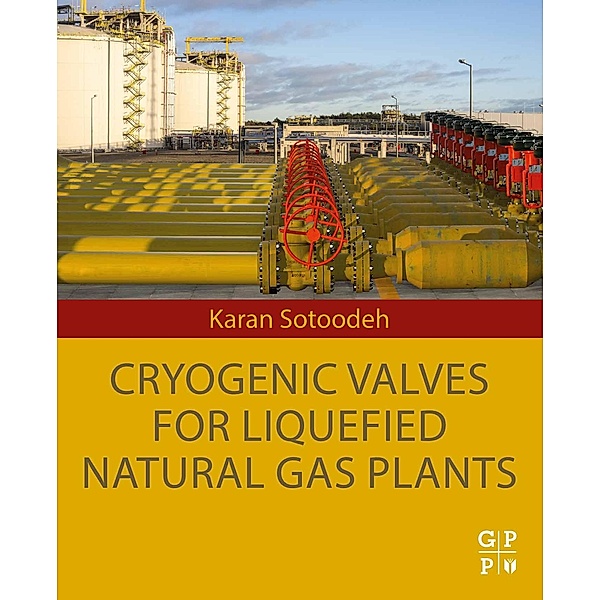Cryogenic Valves for Liquefied Natural Gas Plants, Karan Sotoodeh