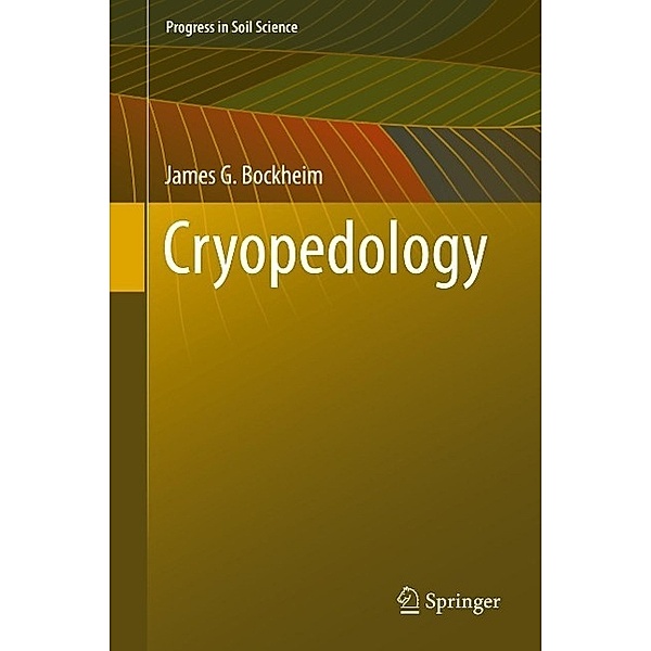 Cryopedology / Progress in Soil Science, James G. Bockheim
