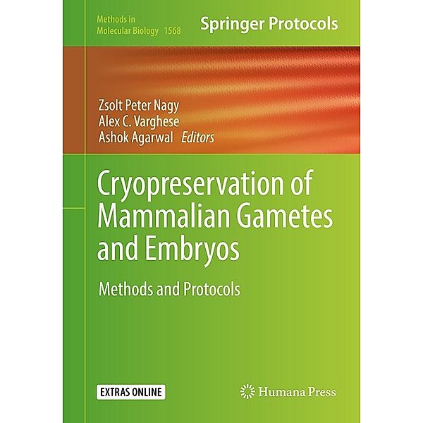 Cryopreservation of Mammalian Gametes and Embryos / Methods in Molecular Biology Bd.1568