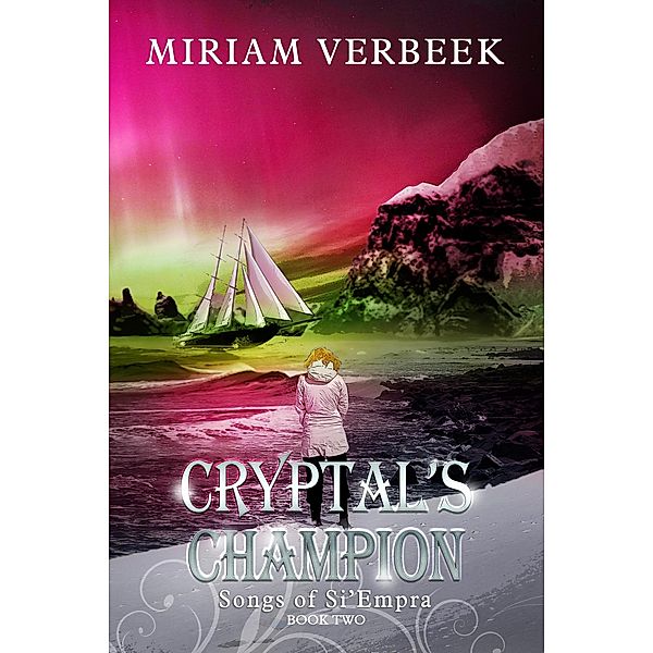 Cryptal's Champion (Songs of Si'Empra, #2) / Songs of Si'Empra, Miriam Verbeek