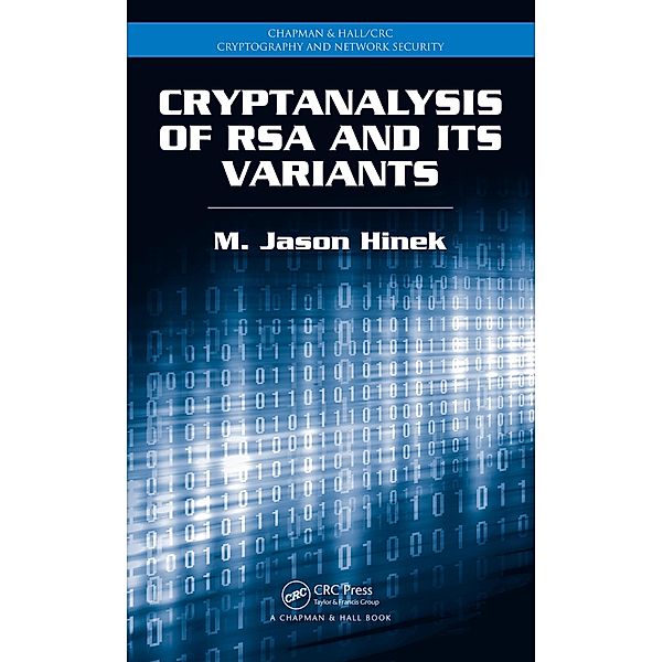 Cryptanalysis of RSA and Its Variants, M. Jason Hinek