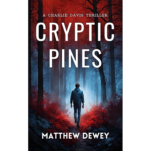 Cryptic Pines (Charlie Davis, #1) / Charlie Davis, Matthew Dewey
