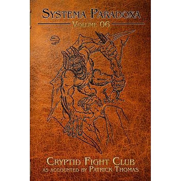 Cryptid Fight Club / Systema Paradoxa Bd.6, Patrick Thomas