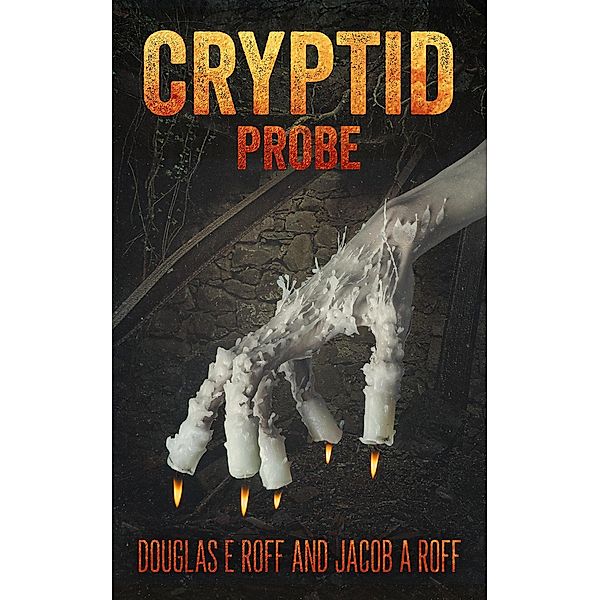 Cryptid: Probe (Cryptid Trilogy, #2) / Cryptid Trilogy, Douglas Roff