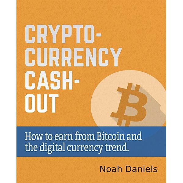 Crypto-Currency Cash-Out, Noah Daniels