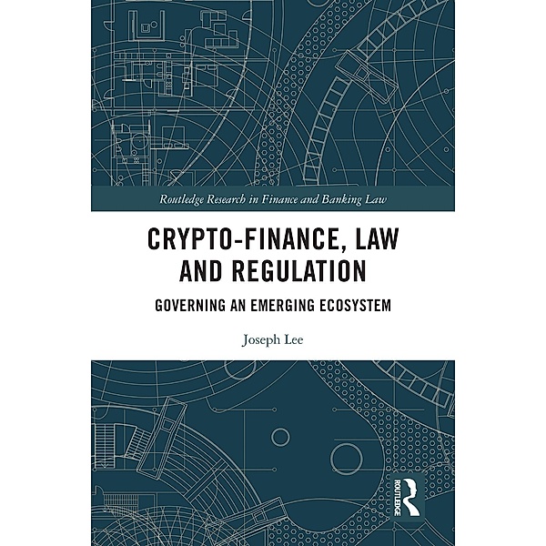 Crypto-Finance, Law and Regulation, Joseph Lee