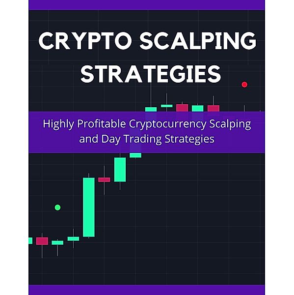 Crypto Scalping Strategies (Day Trading Made Easy, #3) / Day Trading Made Easy, Jimmy Ratford