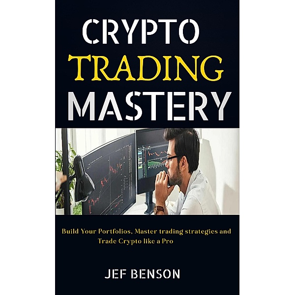 Crypto Trading Mastery, Jef Benson