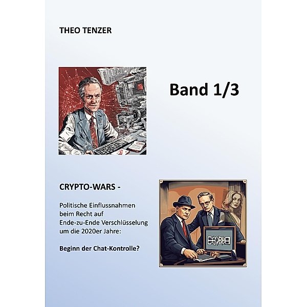Crypto-Wars / Super Secreto - Die dritte Epoche der Kryptographie / 3-Bände-Ausgabe Bd.1/3, Theo Tenzer