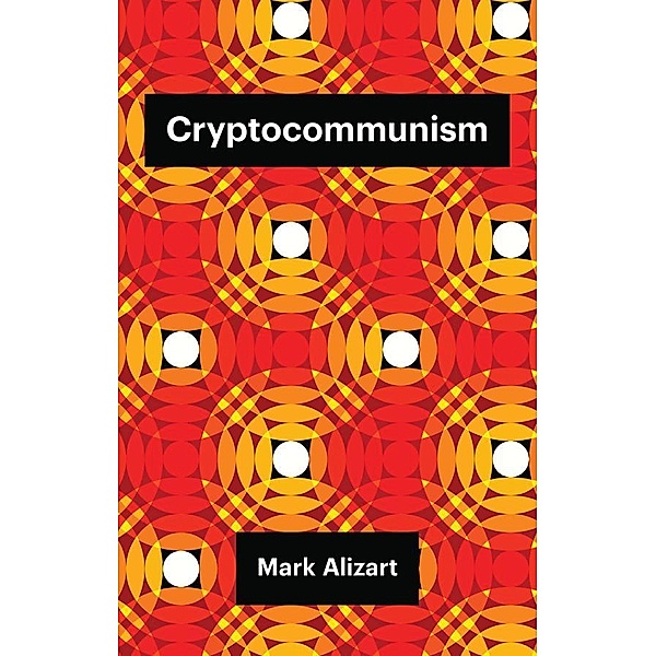 Cryptocommunism / Theory Redux, Mark Alizart