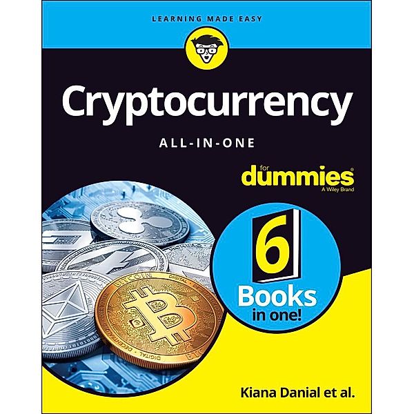 Cryptocurrency All-in-One For Dummies, Kiana Danial, Tiana Laurence, Peter Kent, Tyler Bain, Michael G. Solomon