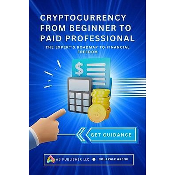 Cryptocurrency From Beginner to Paid Professional, Bolakale Aremu