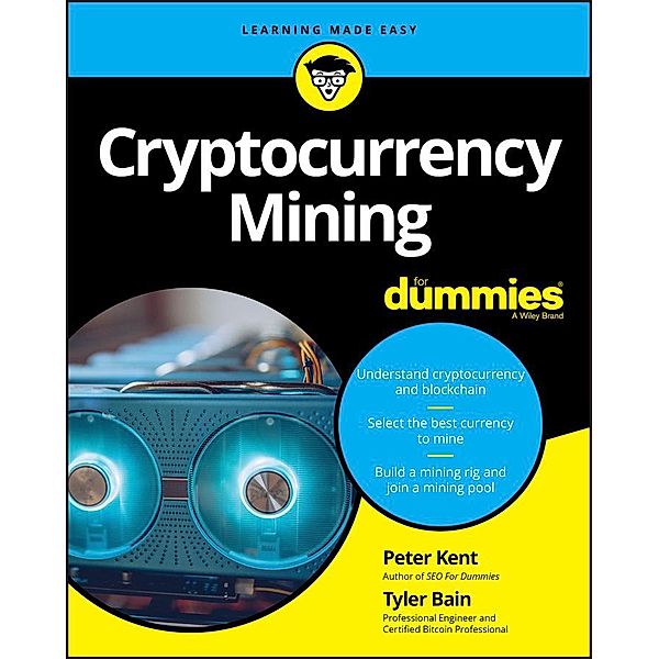 Cryptocurrency Mining For Dummies, Peter Kent, Tyler Bain