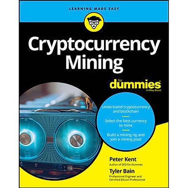 Cryptocurrency Mining For Dummies, Peter Kent, Tyler Bain