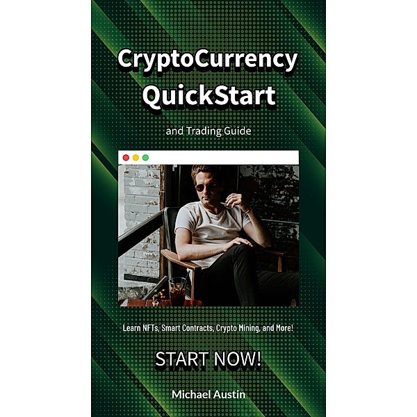 CryptoCurrency QuickStart and Trading Guide, Michael Austin