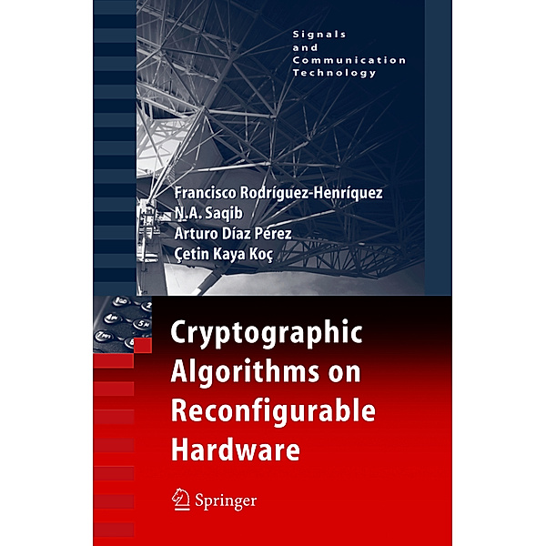 Cryptographic Algorithms on Reconfigurable Hardware, Francisco Rodriguez-Henriquez, N.A. Saqib, Arturo Díaz Pérez, Cetin Kaya Koc