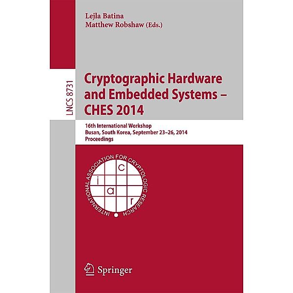 Cryptographic Hardware and Embedded Systems -- CHES 2014 / Lecture Notes in Computer Science Bd.8731