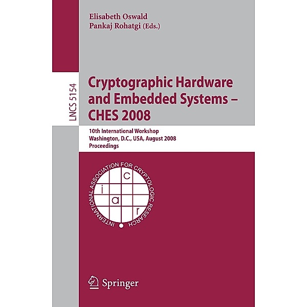 Cryptographic Hardware and Embedded Systems - CHES 2008 / Lecture Notes in Computer Science Bd.5154