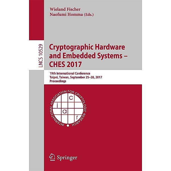 Cryptographic Hardware and Embedded Systems - CHES 2017 / Lecture Notes in Computer Science Bd.10529