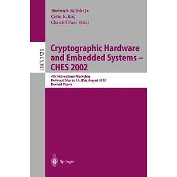Cryptographic Hardware and Embedded Systems - CHES 2002 / Lecture Notes in Computer Science Bd.2523