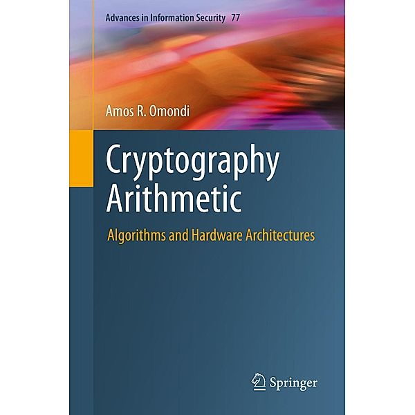 Cryptography Arithmetic / Advances in Information Security Bd.77, Amos R. Omondi