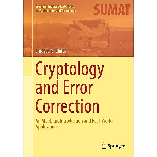 Cryptology and Error Correction / Springer Undergraduate Texts in Mathematics and Technology, Lindsay N. Childs