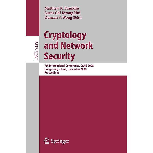 Cryptology and Network Security / Lecture Notes in Computer Science Bd.5339