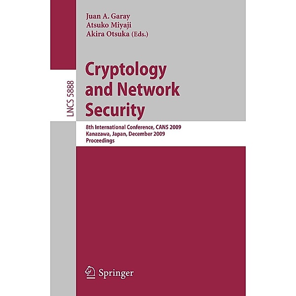 Cryptology and Network Security / Lecture Notes in Computer Science Bd.5888