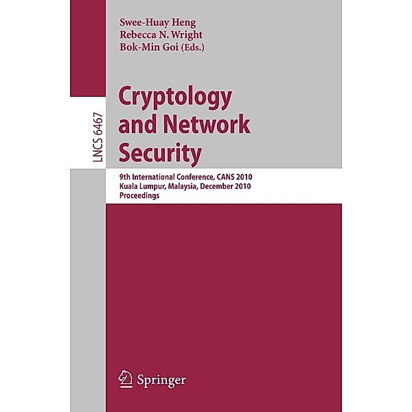 Cryptology and Network Security / Lecture Notes in Computer Science Bd.6467