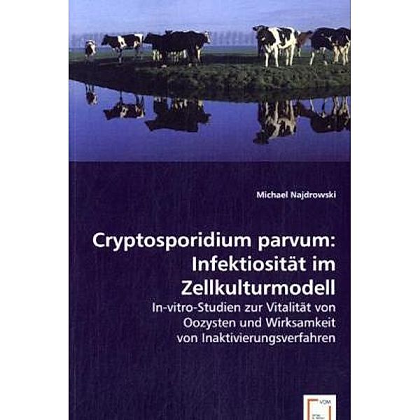 Cryptosporidium parvum: Infektiosität im Zellkulturmodell, Michael Najdrowski