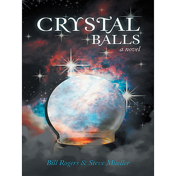 Crystal Balls, Bill Rogers, Steve Mueller