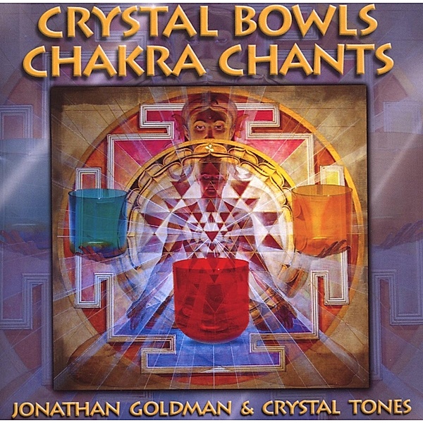 Crystal Bowls Chakra Chants, Jonathan Goldman
