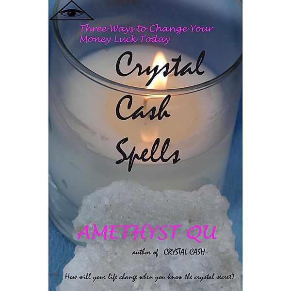 Crystal Cash Spells: Three Ways to Change Your Money Luck Today (Exploring Crystal Magick, #2) / Exploring Crystal Magick, Amethyst Qu