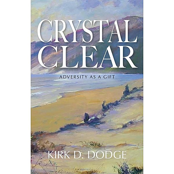 Crystal Clear, Kirk D. Dodge