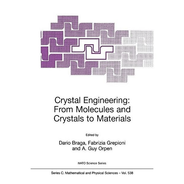 Crystal Engineering: From Molecules and Crystals to Materials / Nato Science Series C: Bd.538