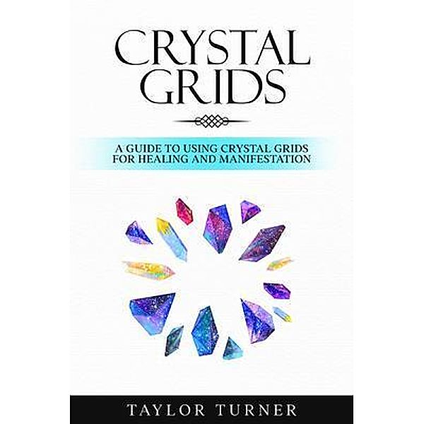 Crystal Grids / Rivercat Books LLC, Taylor Turner