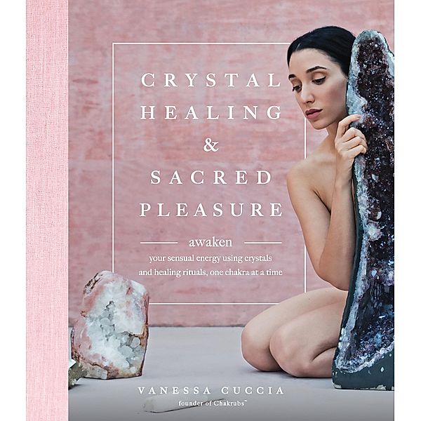 Crystal Healing and Sacred Pleasure, Vanessa Cuccia