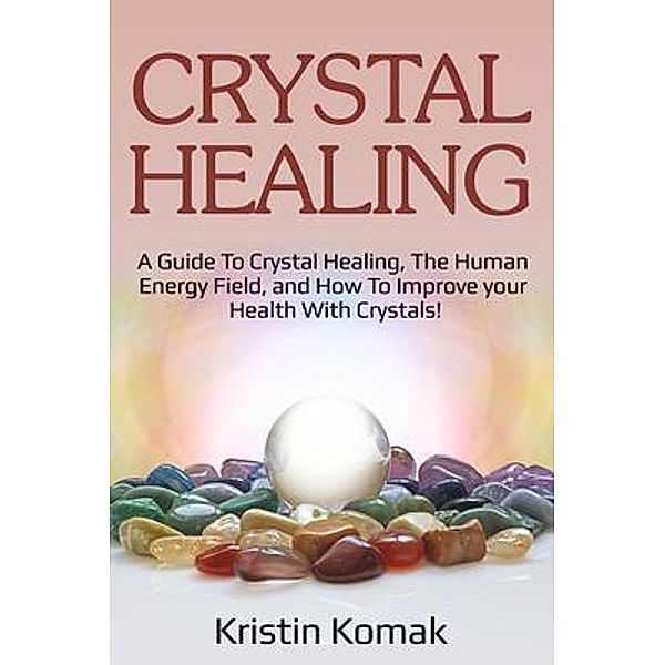 Crystal Healing / Ingram Publishing, Kristin Komak