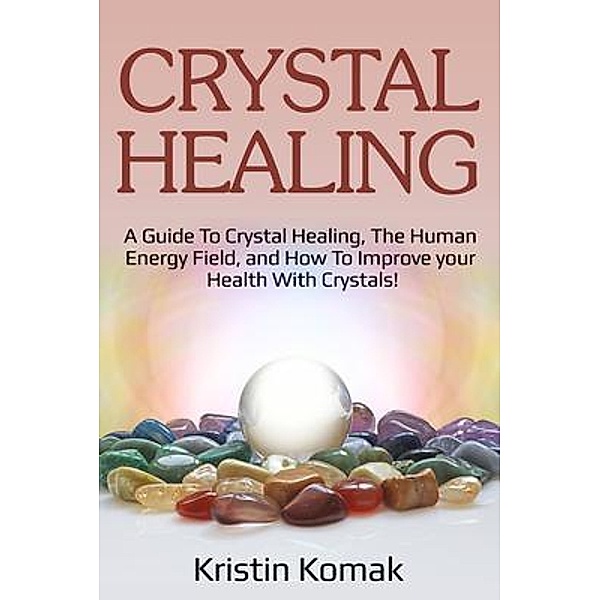 Crystal Healing / Ingram Publishing, Kristin Komak