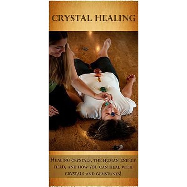 Crystal Healing / Ingram Publishing, Peter Longley