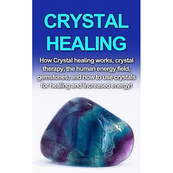 Crystal Healing / Ingram Publishing, Amber Rainey