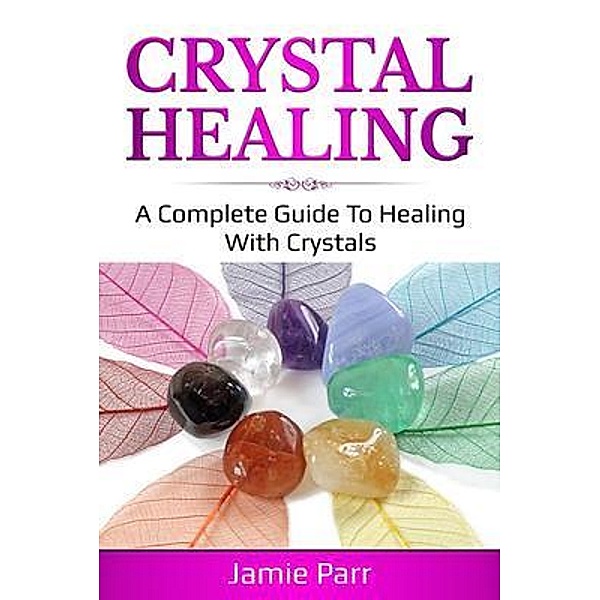 Crystal Healing / Ingram Publishing, Jamie Parr