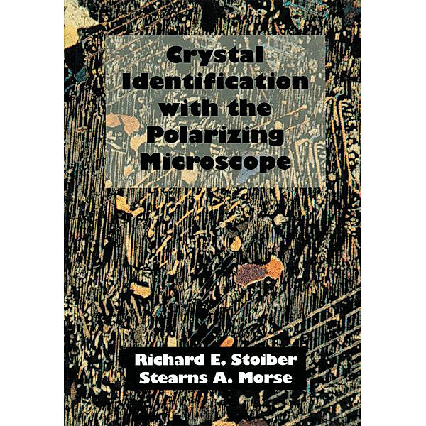 Crystal Identification With The Polarizing Microscope, R. E. Stoiber, S. A. Morse