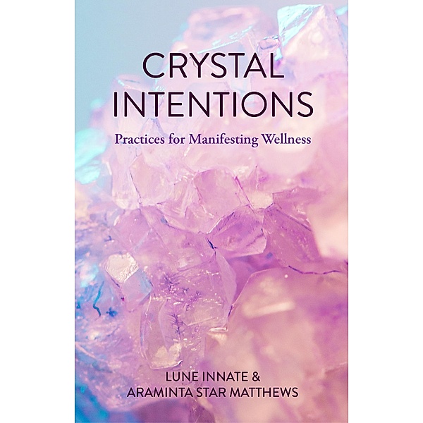 Crystal Intentions, Lune Innate, Araminta Star Matthews
