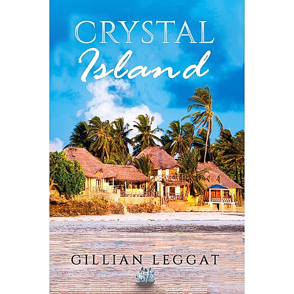 Crystal Island / Austin Macauley Publishers Ltd, Gillian Leggat