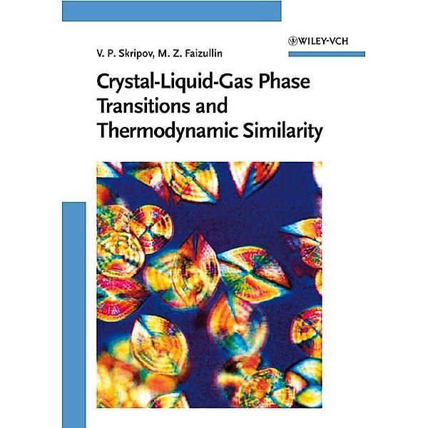 Crystal-Liquid-Gas Phase Transitions and Thermodynamic Similarity, Vladimir P. Skripov, Mars Z. Faizullin