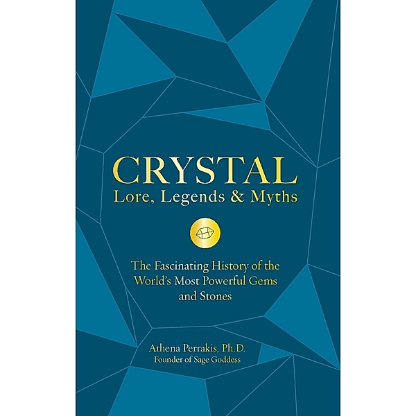 Crystal Lore, Legends & Myths, Athena Perrakis
