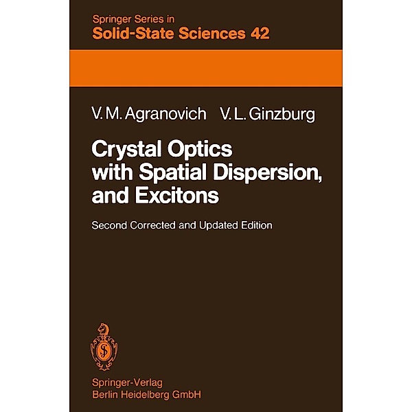 Crystal Optics with Spatial Dispersion, and Excitons / Springer Series in Solid-State Sciences Bd.42, Vladimir M. Agranovich, V. Ginzburg