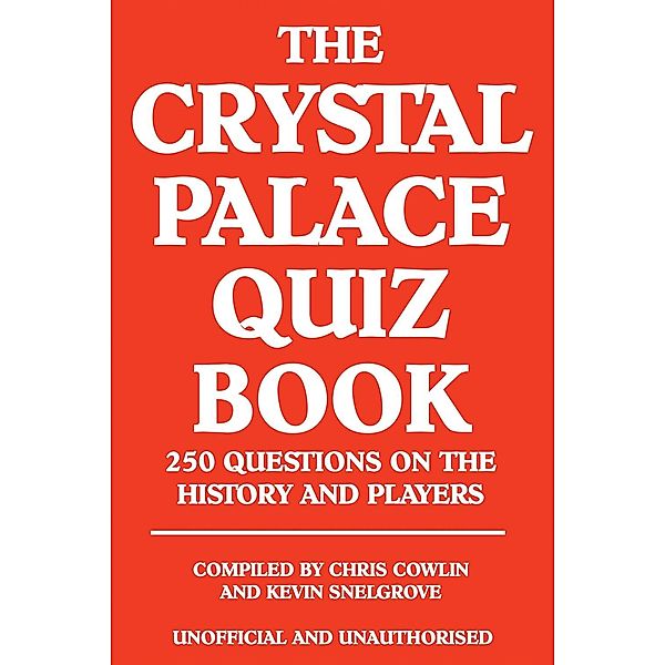 Crystal Palace Quiz Book / Andrews UK, Chris Cowlin