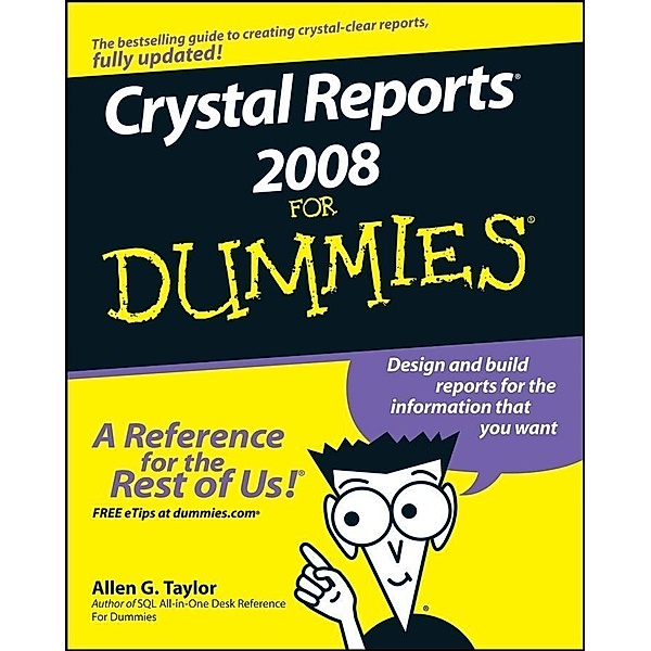 Crystal Reports 2008 For Dummies, Allen G. Taylor